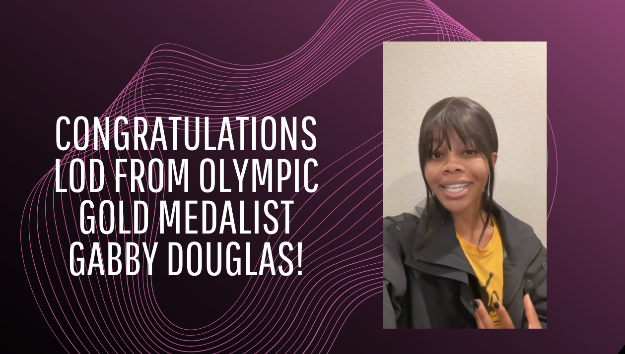 Congratulations LOD from Gabby Douglas!